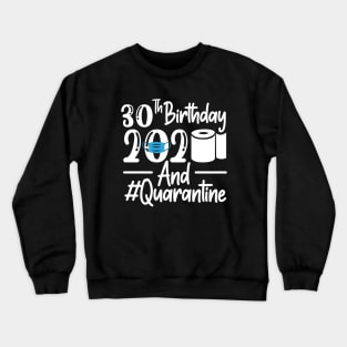 30th Birthday 2020 Quarantined Gifts Crewneck Sweatshirt